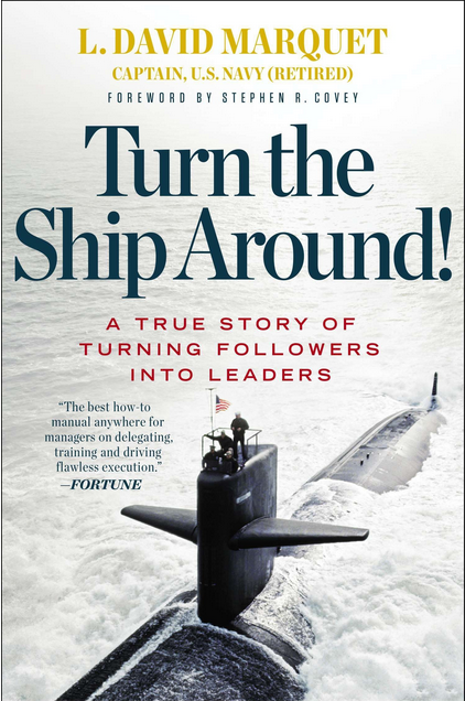 Turn the Ship Around!: A True Story of Turning Followers into Leaders Hardcover – May 16, 2013  - book cover